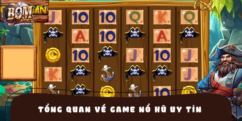 Tổng quan về game nổ hũ uy tín hiện nay