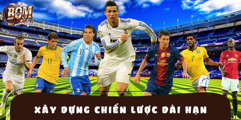 Chú ý chiến lược đặt kèo dài hạn khi xuống tiền cược