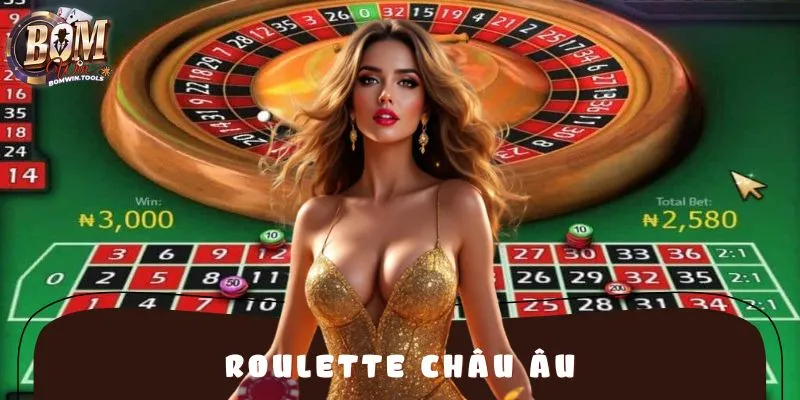 Roulette Châu Âu Tại BOMWIN – Chơi Một Lần, Nhớ Trọn Đời