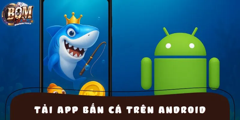 Game thủ dễ dàng tải app về thiết bị sử dụng hệ điều hành Android